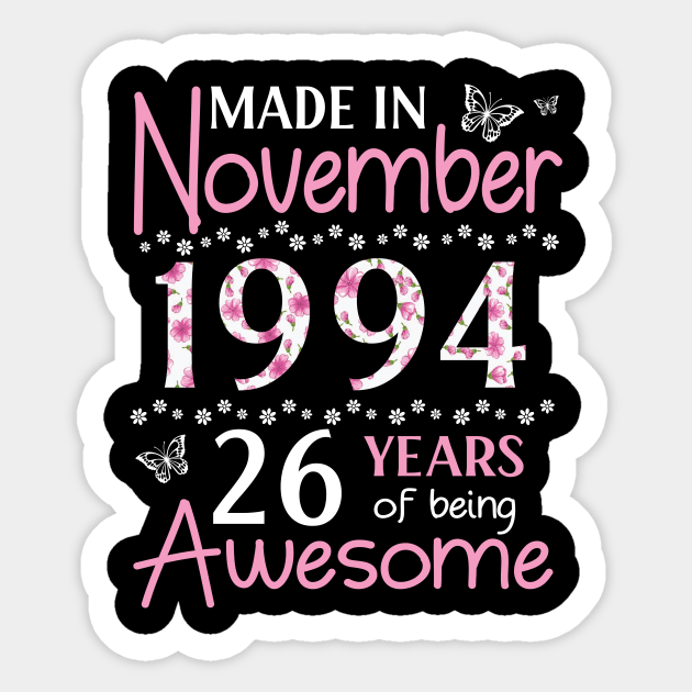 Made In November 1994 Happy Birthday 26 Years Of Being Awesome To Me You Mom Sister Wife Daughter Sticker by Cowan79